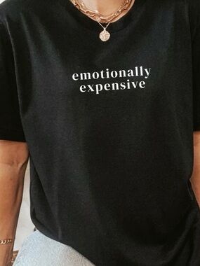 NEW Funny Emotionally Expensive Fashion top shirt S-5X
